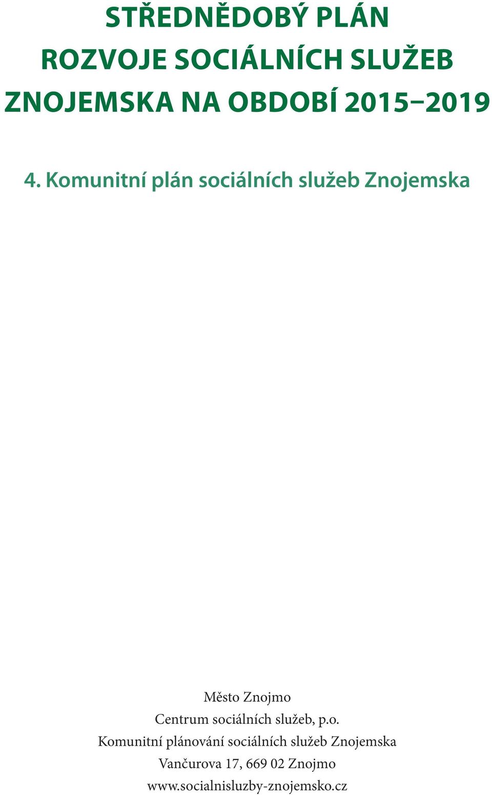 Komunitní plán sociálních služeb Znojemska Město Znojmo Centrum