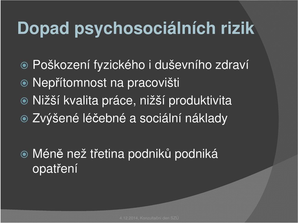 kvalita práce, nižší produktivita Zvýšené léčebné a