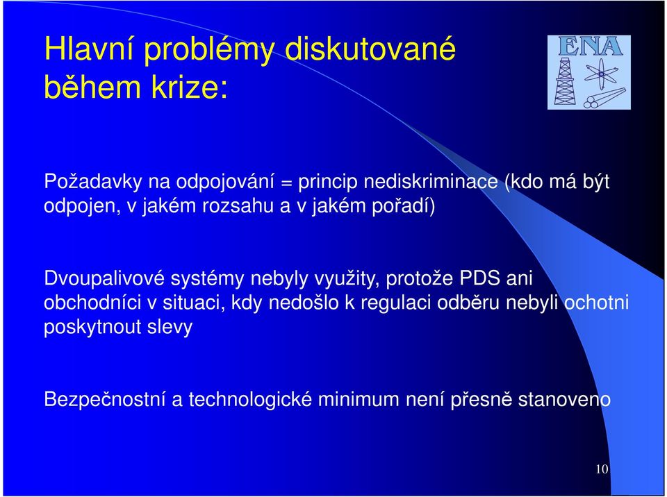 systémy nebyly využity, protože PDS ani obchodníci v situaci, kdy nedošlo k regulaci