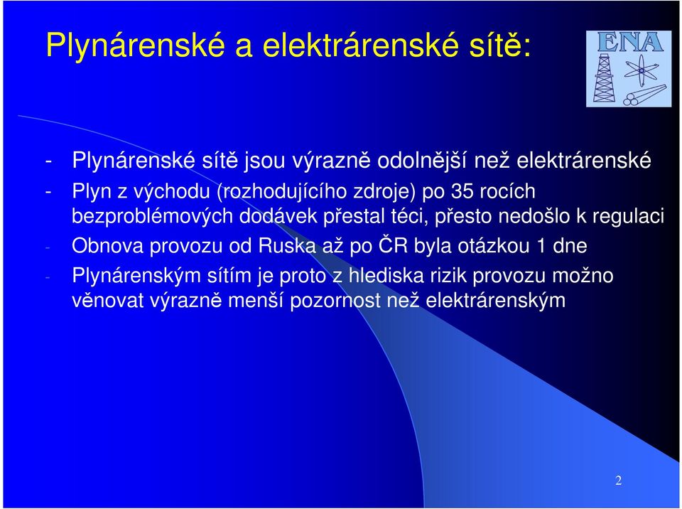 přesto nedošlo k regulaci - Obnova provozu od Ruska až po ČR byla otázkou 1 dne - Plynárenským
