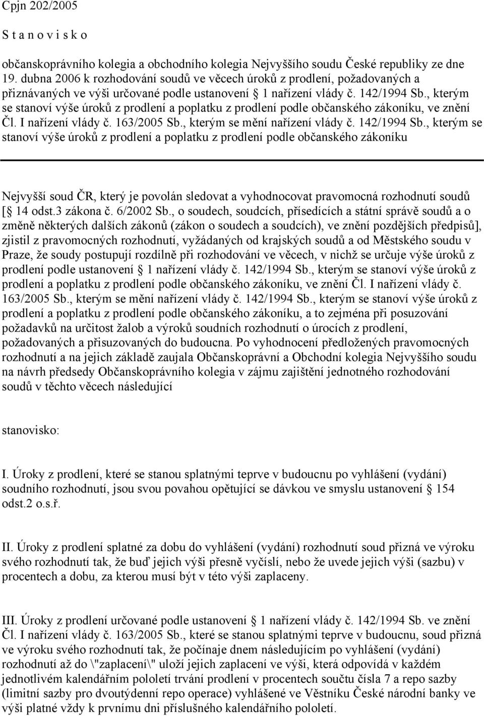 , kterým se stanoví výše úroků z prodlení a poplatku z prodlení podle občanského zákoníku, ve znění Čl. I nařízení vlády č. 163/2005 Sb., kterým se mění nařízení vlády č. 142/1994 Sb.