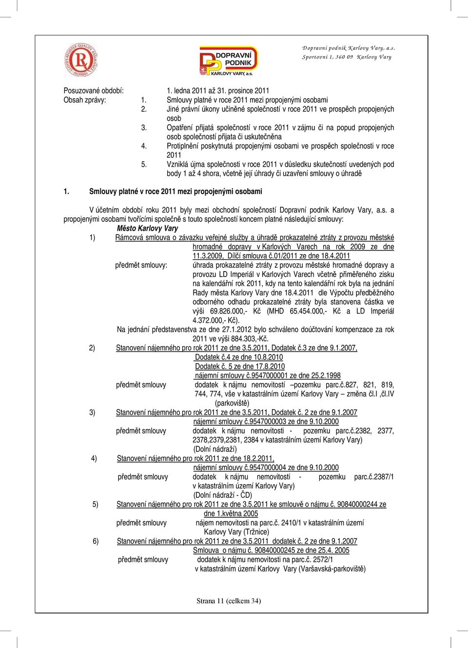 Protiplnění poskytnutá propojenými osobami ve prospěch společnosti v roce 2011 5.
