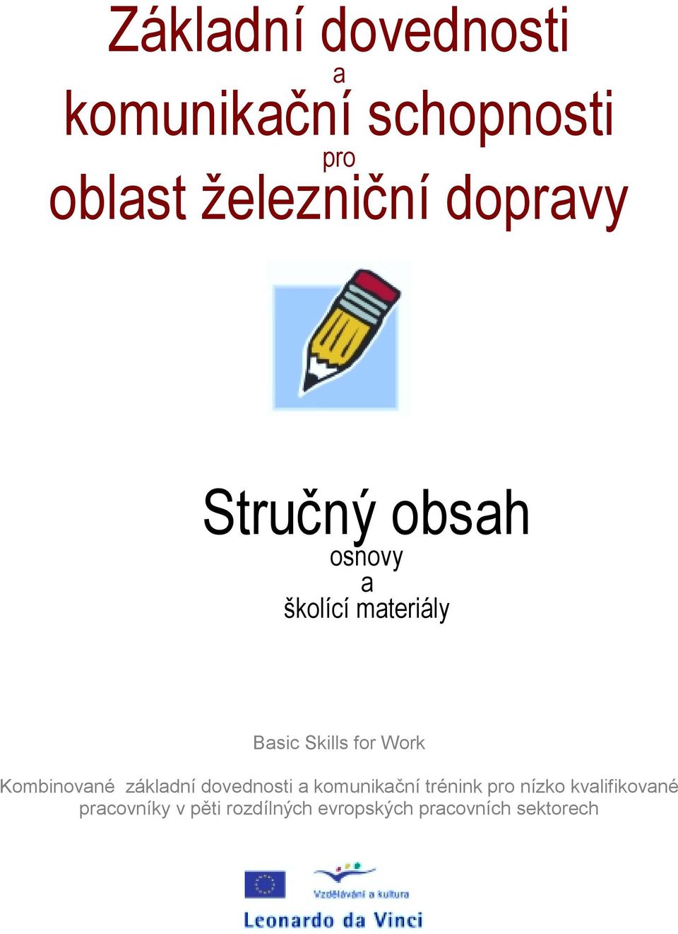 Work Kombinované základní dovednosti a komunikační trénink pro nízko