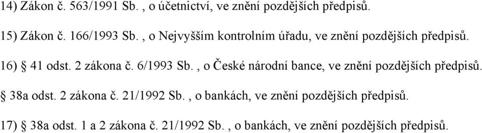 , o České národní bance, ve znění pozdějších předpisů. 38a odst. 2 zákona č. 21/1992 Sb.