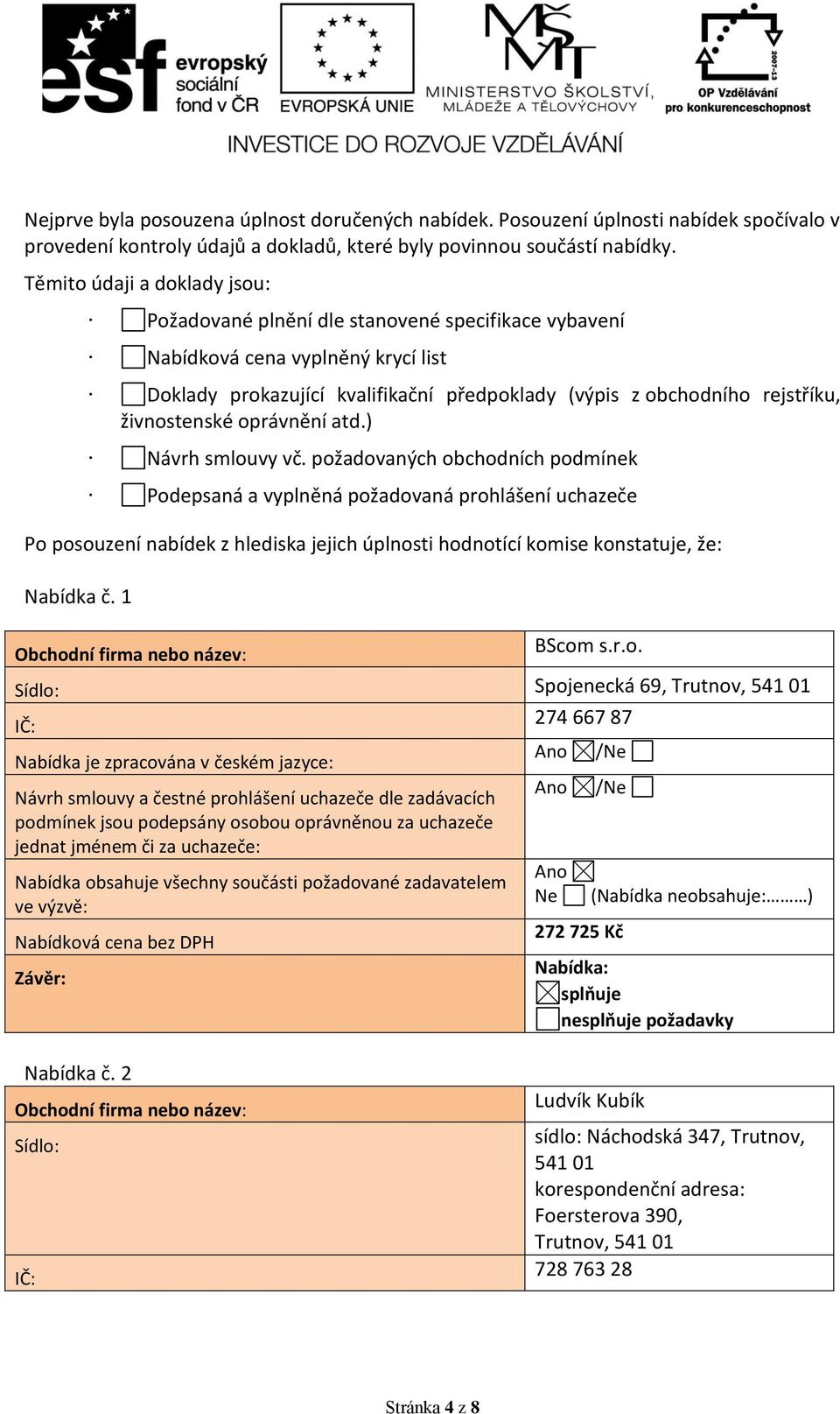 živnostenské oprávnění atd.) Návrh smlouvy vč.