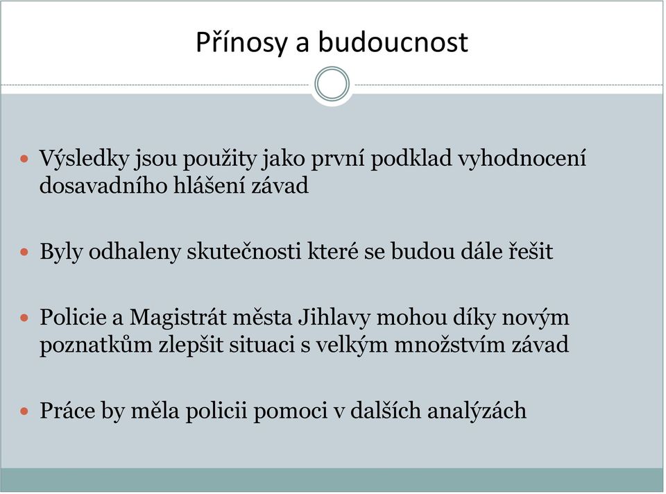 řešit Policie a Magistrát města Jihlavy mohou díky novým poznatkům zlepšit