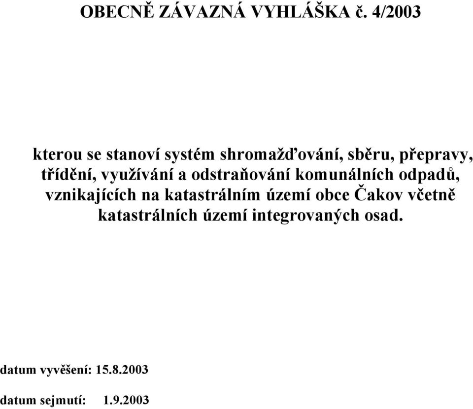 třídění, využívání a odstraňování komunálních odpadů, vznikajících na