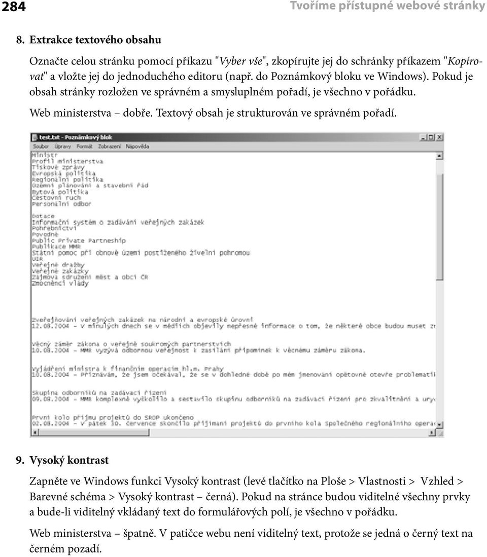 do Poznámkový bloku ve Windows). Pokud je obsah stránky rozložen ve správném a smysluplném pořadí, je všechno v pořádku. Web ministerstva dobře. Textový obsah je strukturován ve správném pořadí. 9.