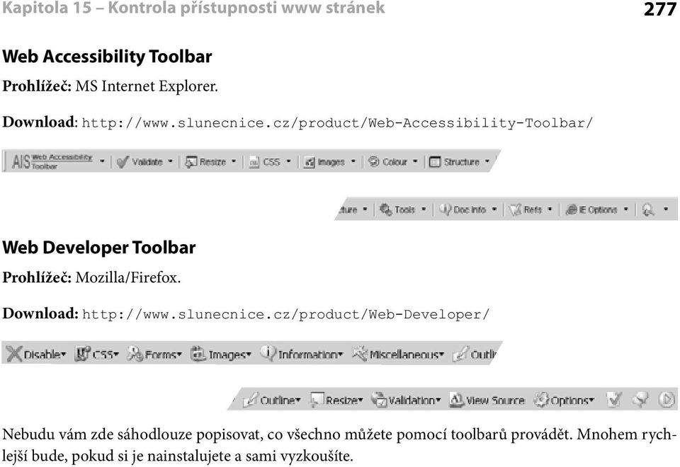 cz/product/web-accessibility-toolbar/ Web Developer Toolbar Prohlížeč: Mozilla/Firefox.