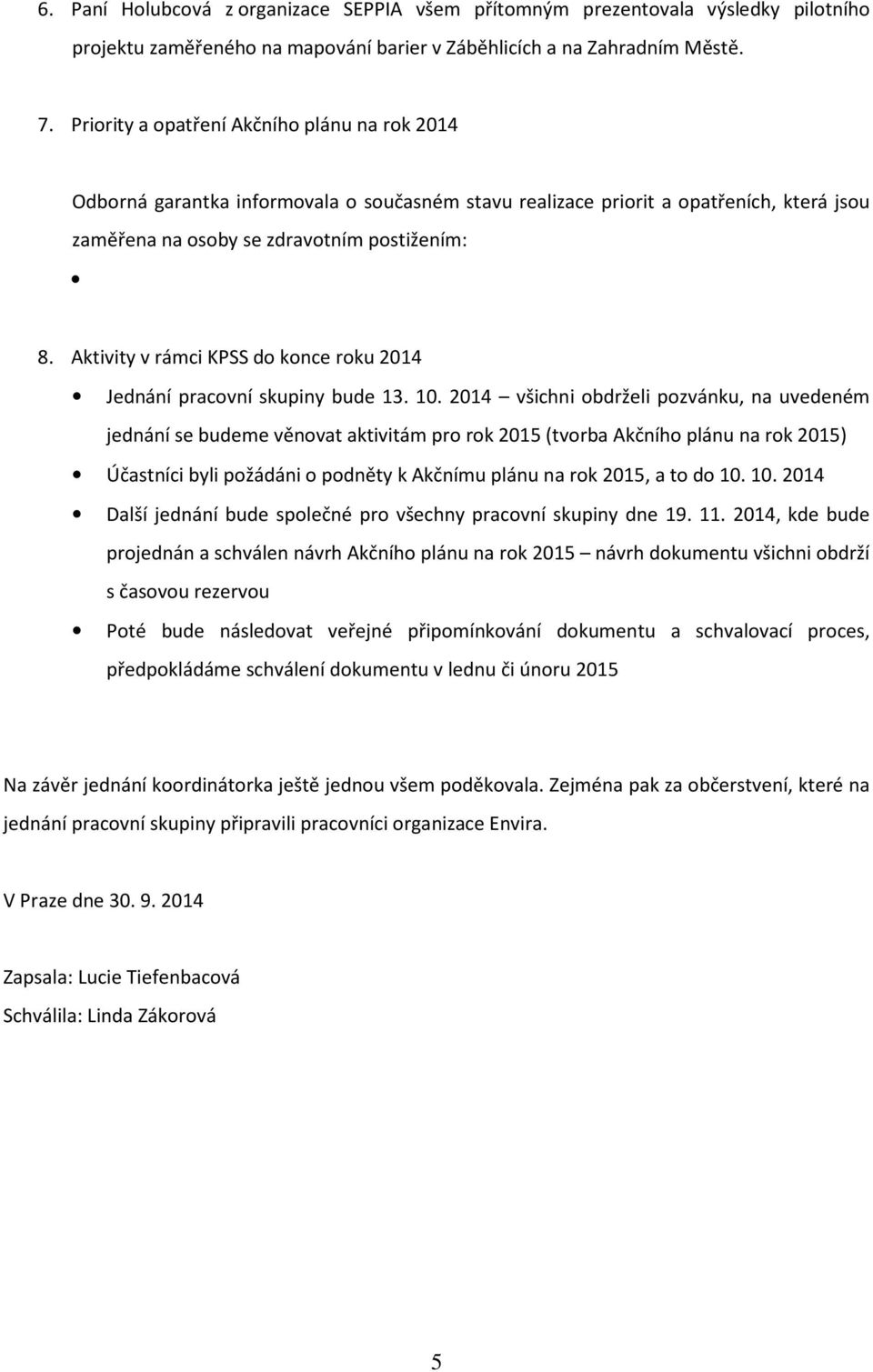 Aktivity v rámci KPSS do konce roku 2014 Jednání pracovní skupiny bude 13. 10.