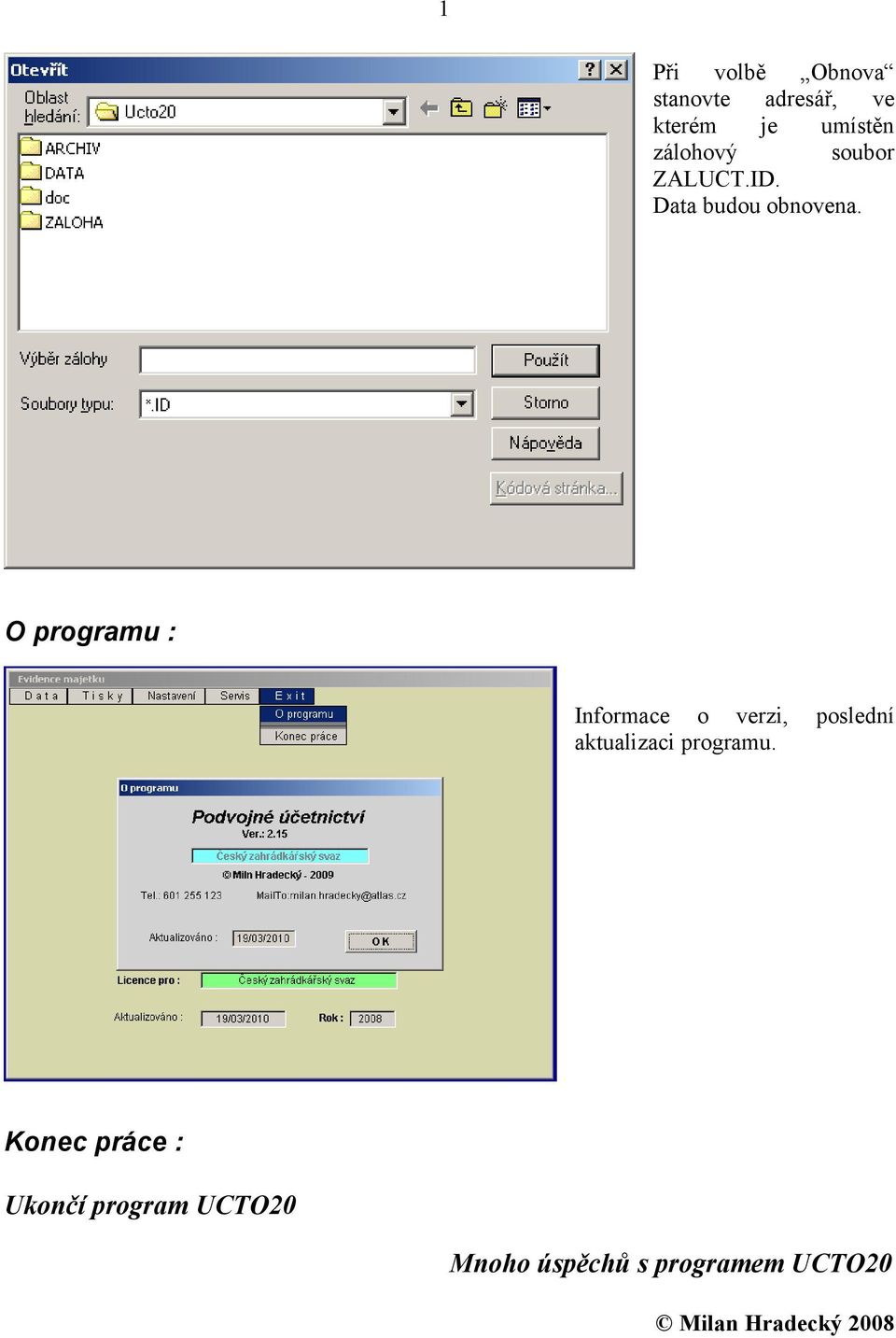 O programu : Informace o verzi, poslední aktualizaci programu.