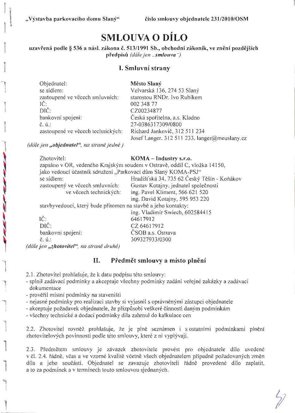 Smuvní stany Město Saný Vevaská 36,274 53 Saný staostou RND. vo Rubíkem 002 348 77 CZ00234877 Česká spořitena, a.s. Kadno 27-038637309/0800 Richad Jankovič, 32 5 234 Jose Lange. 32 5 233.
