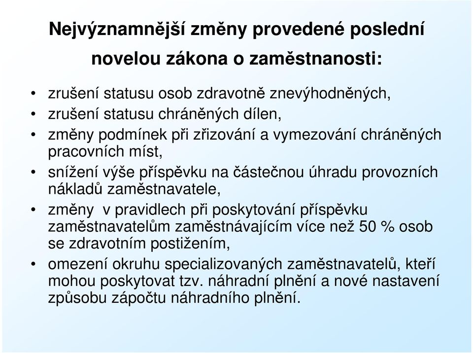 nákladů zaměstnavatele, změny v pravidlech při poskytování příspěvku zaměstnavatelům zaměstnávajícím více než 50 % osob se zdravotním