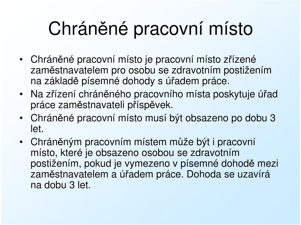 Chráněné pracovní místo musí být obsazeno po dobu 3 let.