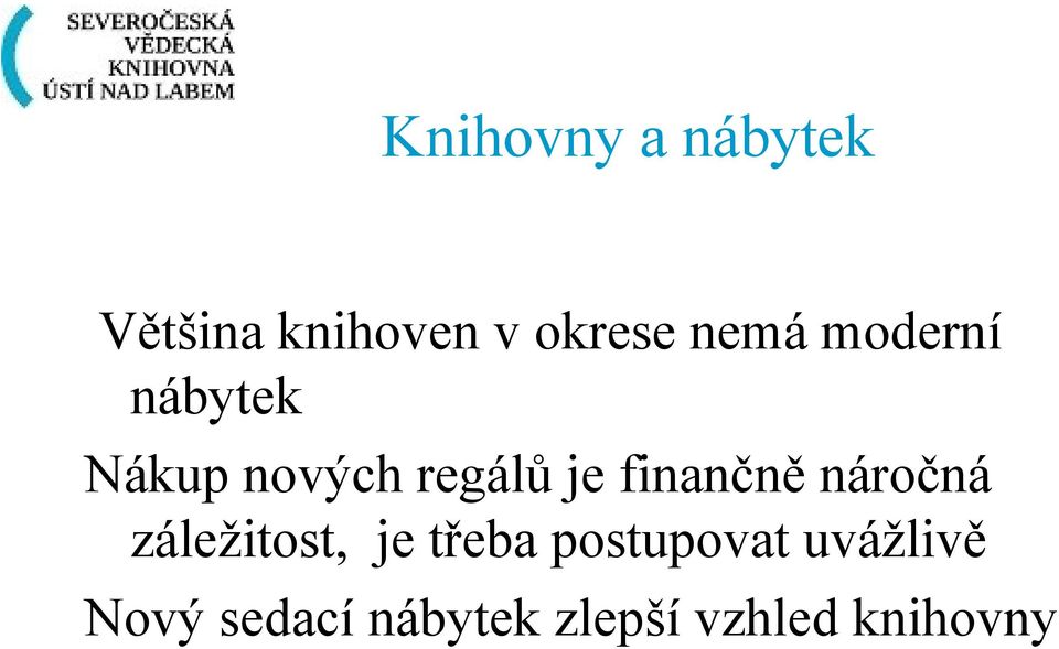 finančně náročná záležitost, je třeba