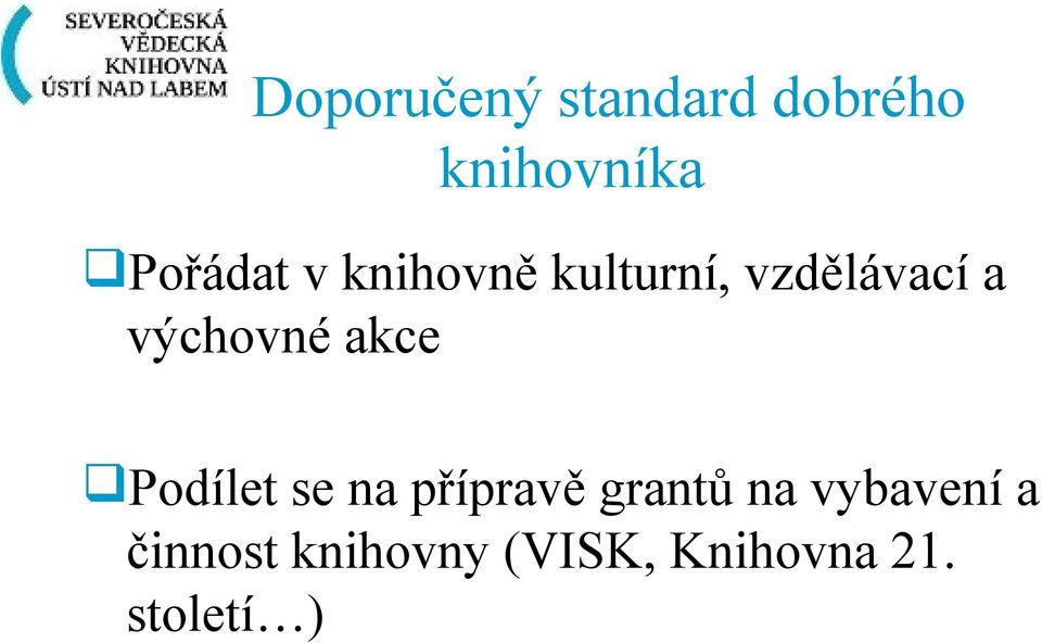 akce Podílet se na přípravě grantů na vybavení