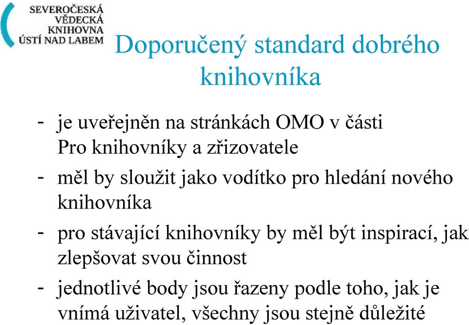 - pro stávající knihovníky by měl být inspirací, jak zlepšovat svou činnost -