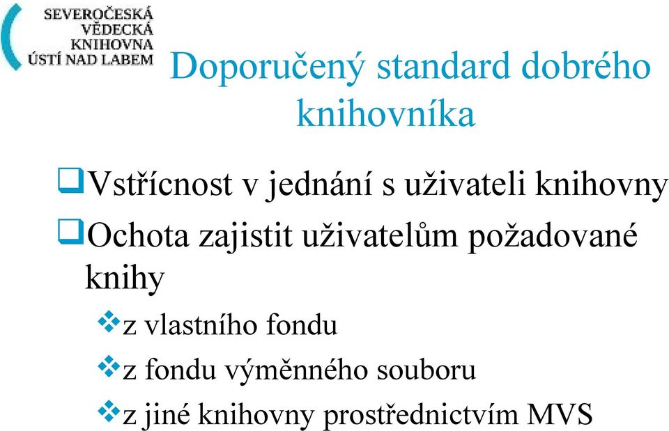 uživatelům požadované knihy z vlastního fondu z