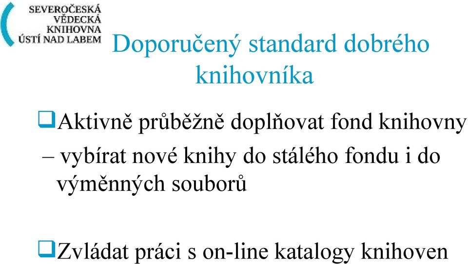 vybírat nové knihy do stálého fondu i do