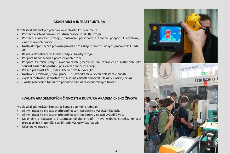 lednu 2015. Revize a aktualizace vnitřních předpisů fakulty strojní. Podpora habilitačních a profesorských řízení.