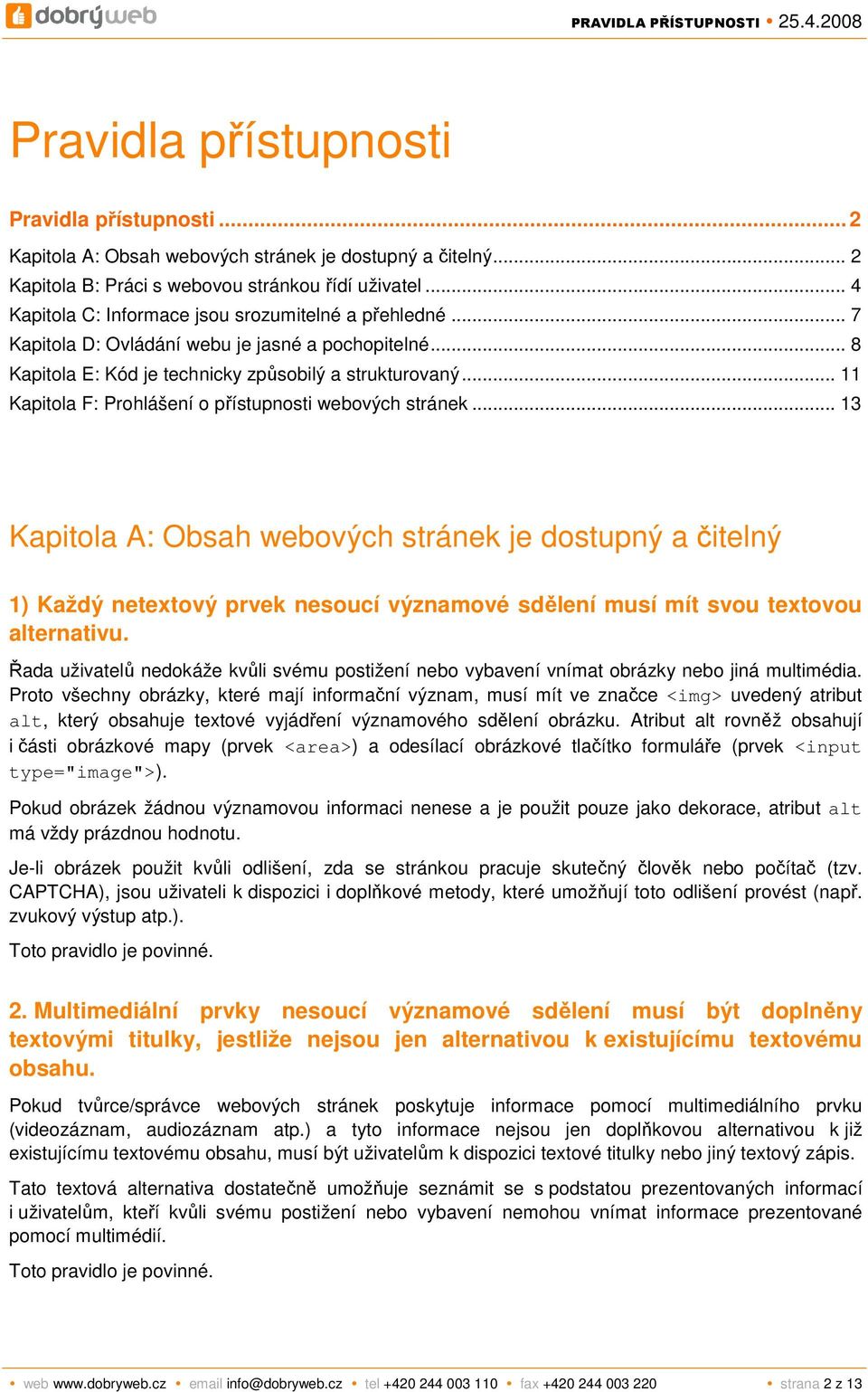 .. 11 Kapitola F: Prohlášení o přístupnosti webových stránek.