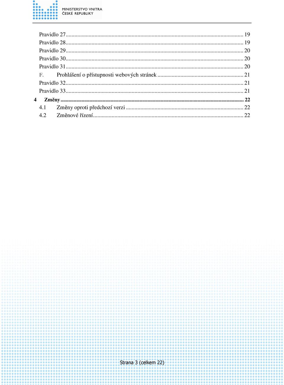 Prohlášení o přístupnosti webových stránek... 21 Pravidlo 32.