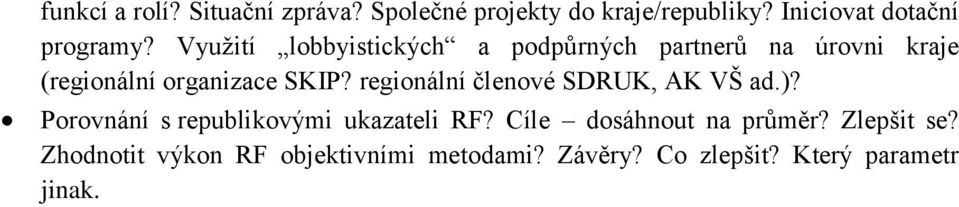 regionální členové SDRUK, AK VŠ ad.)? Porovnání s republikovými ukazateli RF?