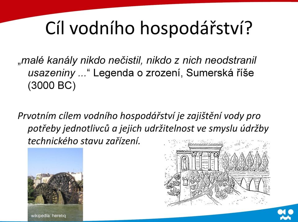 .. Legenda o zrození, Sumerská říše (3000 BC) Prvotním cílem vodního