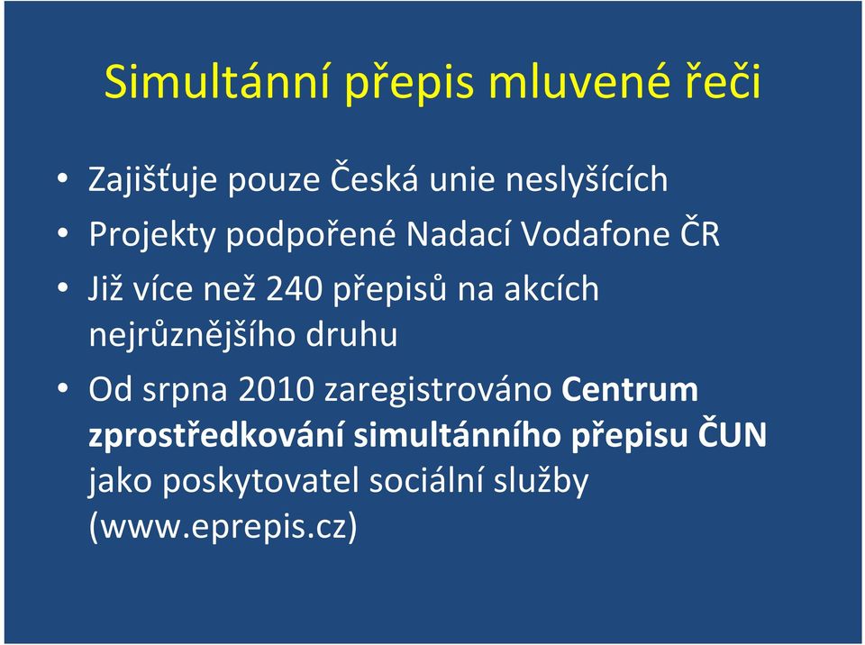 nejrůznějšího druhu Od srpna 2010 zaregistrováno Centrum zprostředkování