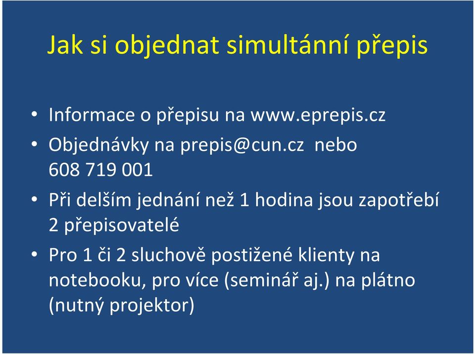 cz nebo 608 719 001 Při delším jednání než 1 hodina jsou zapotřebí 2