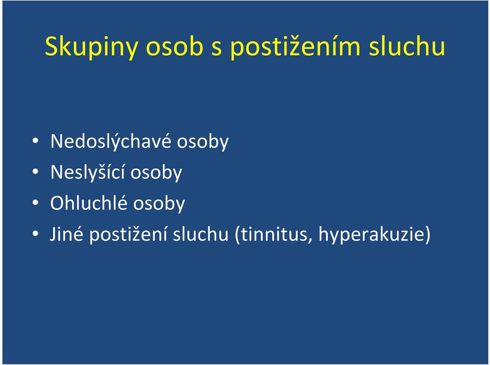 Neslyšící osoby Ohluchlé osoby