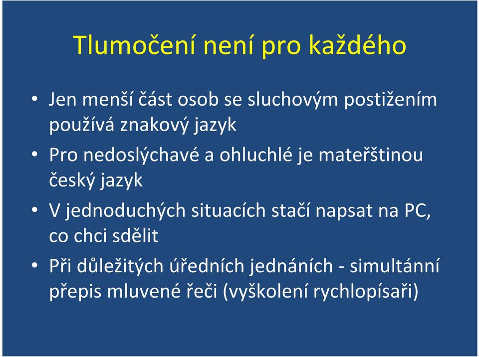 jazyk V jednoduchých situacích stačínapsat na PC, co chci sdělit Při