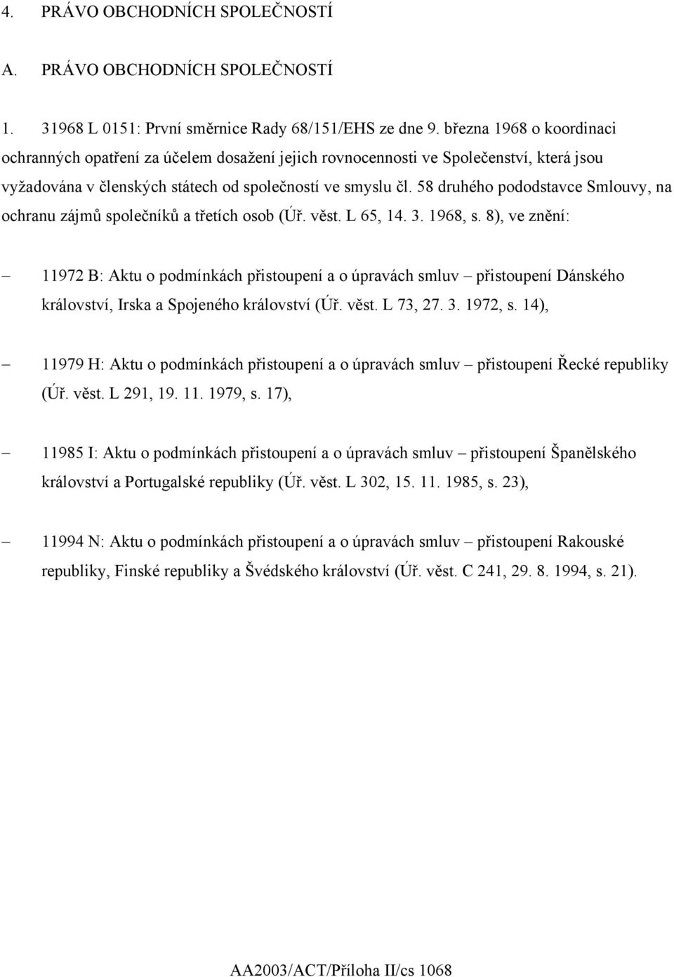 58 druhého pododstavce Smlouvy, na ochranu zájmů společníků a třetích osob (Úř. věst. L 65, 14. 3. 1968, s.