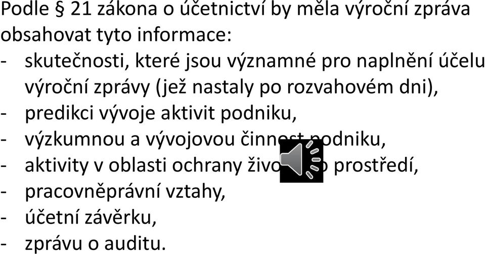 rozvahovém dni), - predikci vývoje aktivit podniku, - výzkumnou a vývojovou činnost