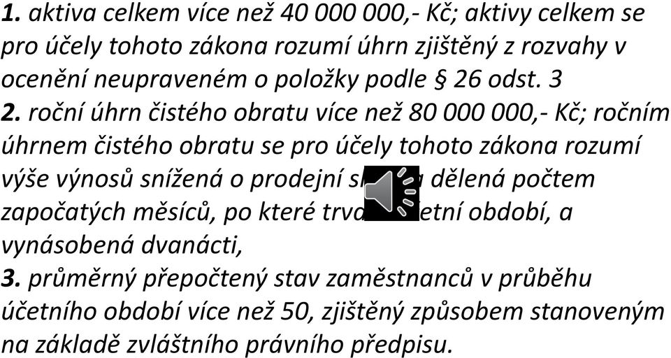 roční úhrn čistého obratu více než 80 000 000,- Kč; ročním úhrnem čistého obratu se pro účely tohoto zákona rozumí výše výnosů snížená o