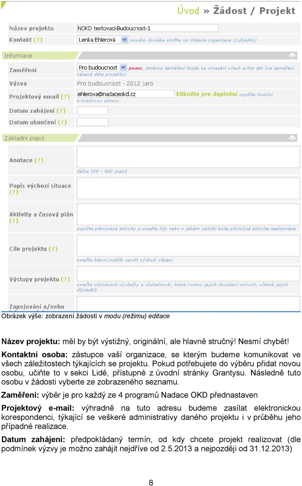 Pokud potřebujete do výběru přidat novou osobu, učiňte to v sekci Lidé, přístupné z úvodní stránky Grantysu. Následně tuto osobu v žádosti vyberte ze zobrazeného seznamu.