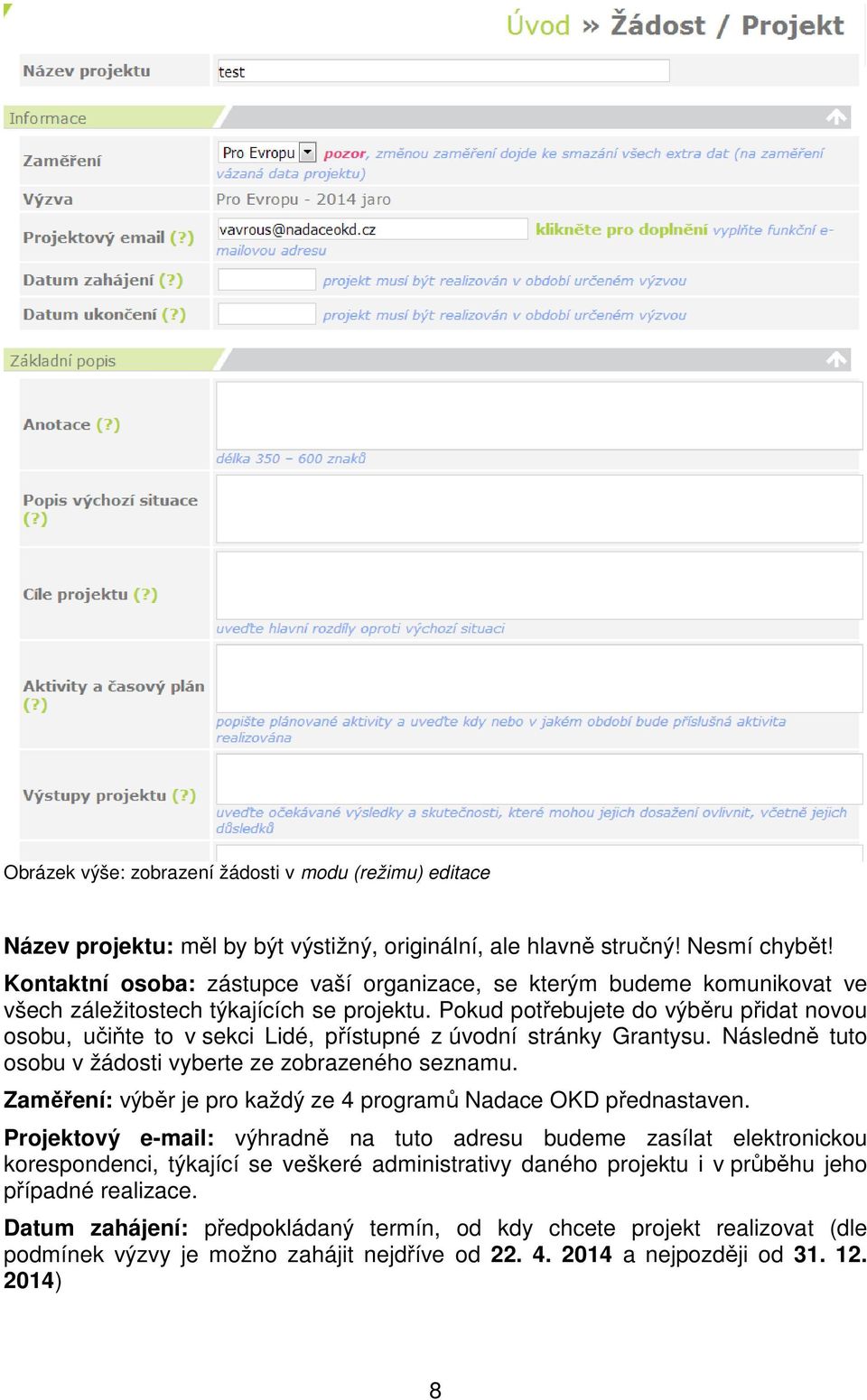 Pokud potřebujete do výběru přidat novou osobu, učiňte to v sekci Lidé, přístupné z úvodní stránky Grantysu. Následně tuto osobu v žádosti vyberte ze zobrazeného seznamu.