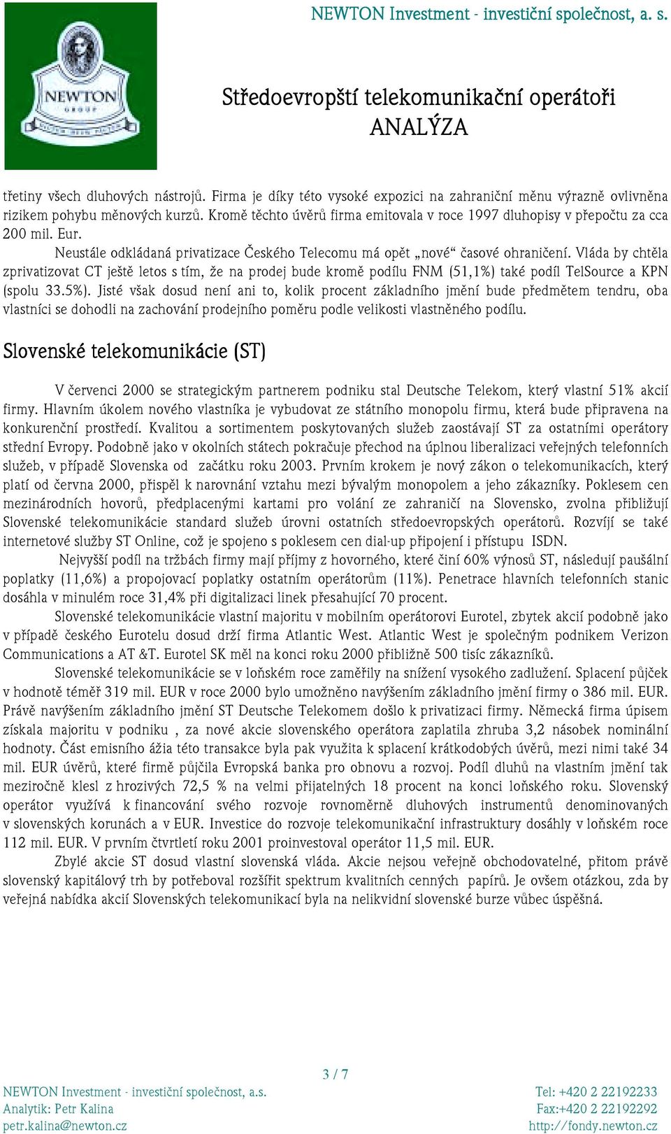 Vláda by chtěla zprivatizovat CT ještě letos s tím, že na prodej bude kromě podílu FNM (51,1%) také podíl TelSource a KPN (spolu 33.5%).