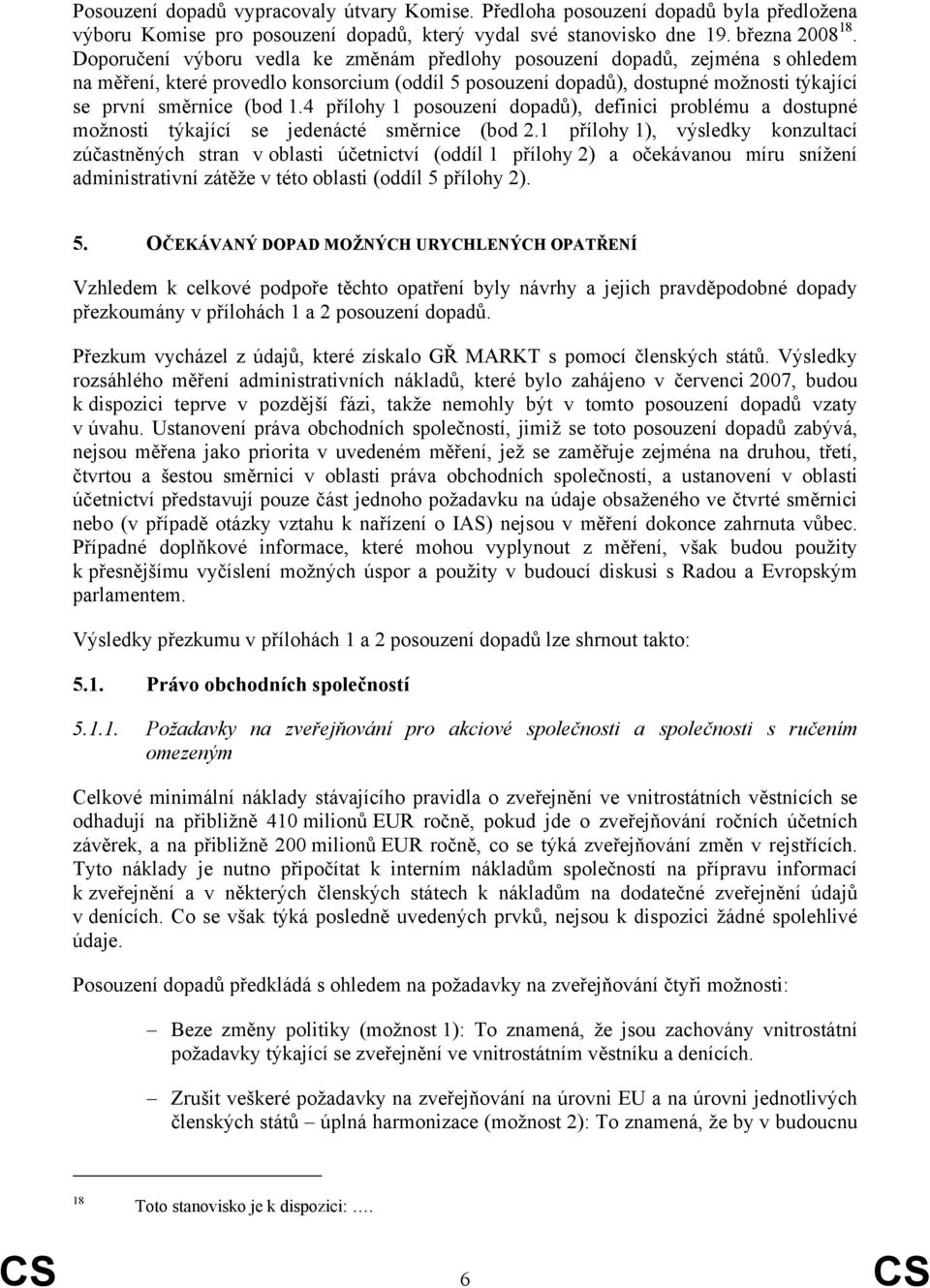 4 přílohy 1 posouzení dopadů), definici problému a dostupné možnosti týkající se jedenácté směrnice (bod 2.