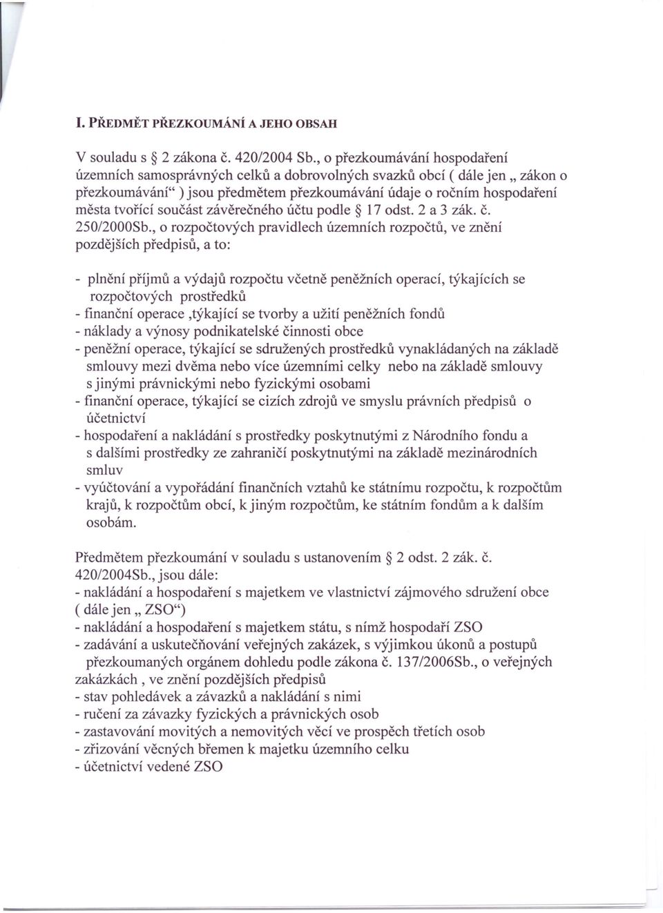 závěrečného účtu podle 17 odst. 2 a 3 zák. č. 250/2000Sb.