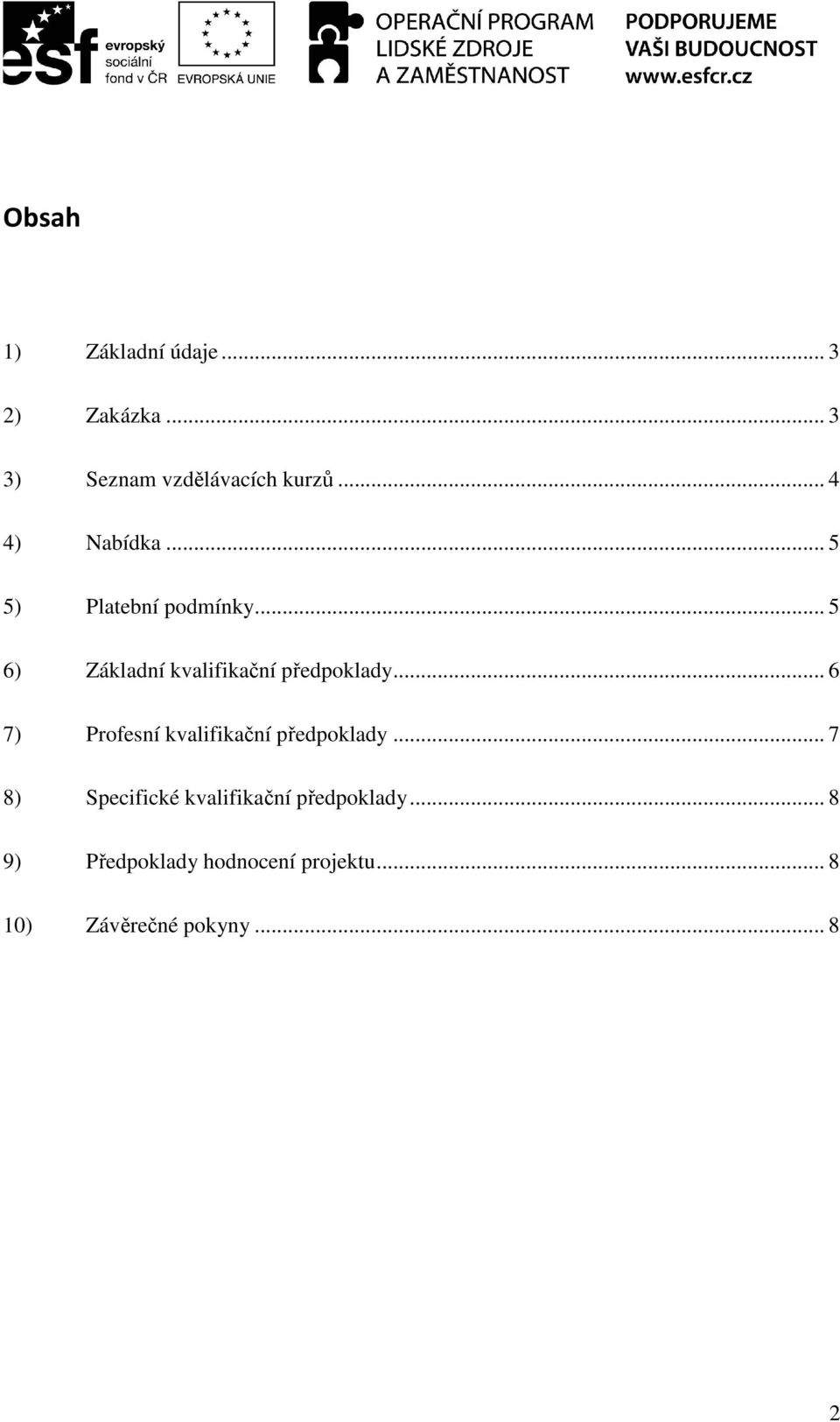 .. 5 6) Základní kvalifikační předpoklady.