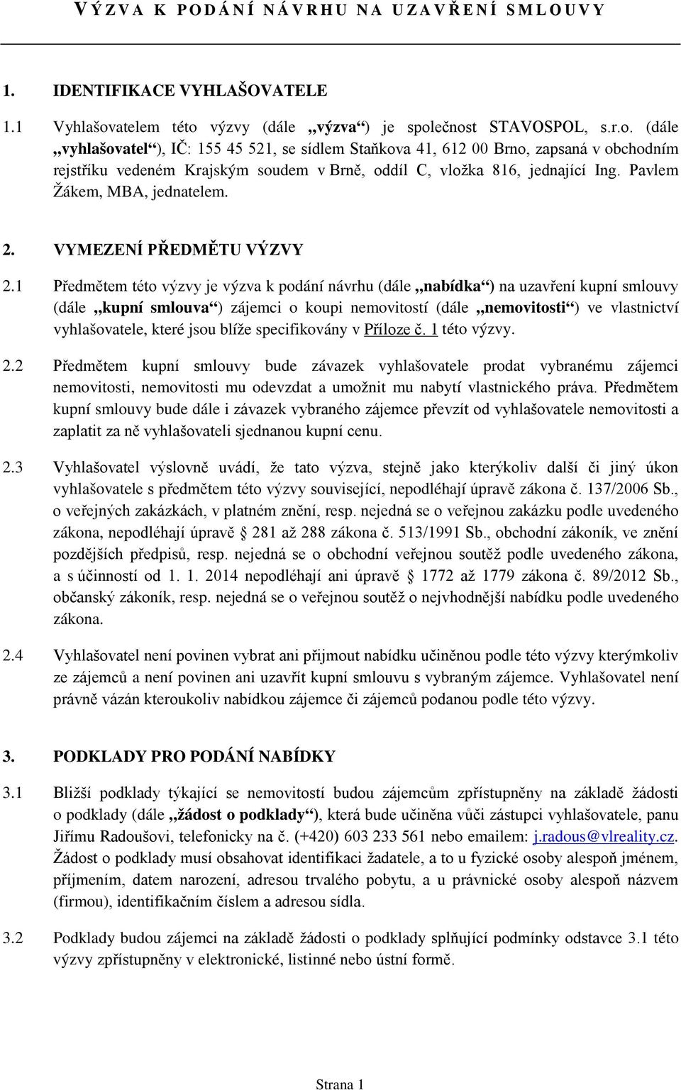 Pavlem Žákem, MBA, jednatelem. 2. VYMEZENÍ PŘEDMĚTU VÝZVY 2.
