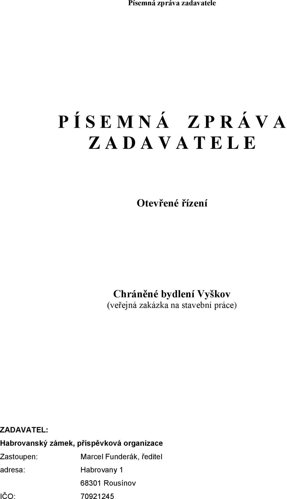 ZADAVATEL: Habrovanský zámek, příspěvková organizace Zastoupen: