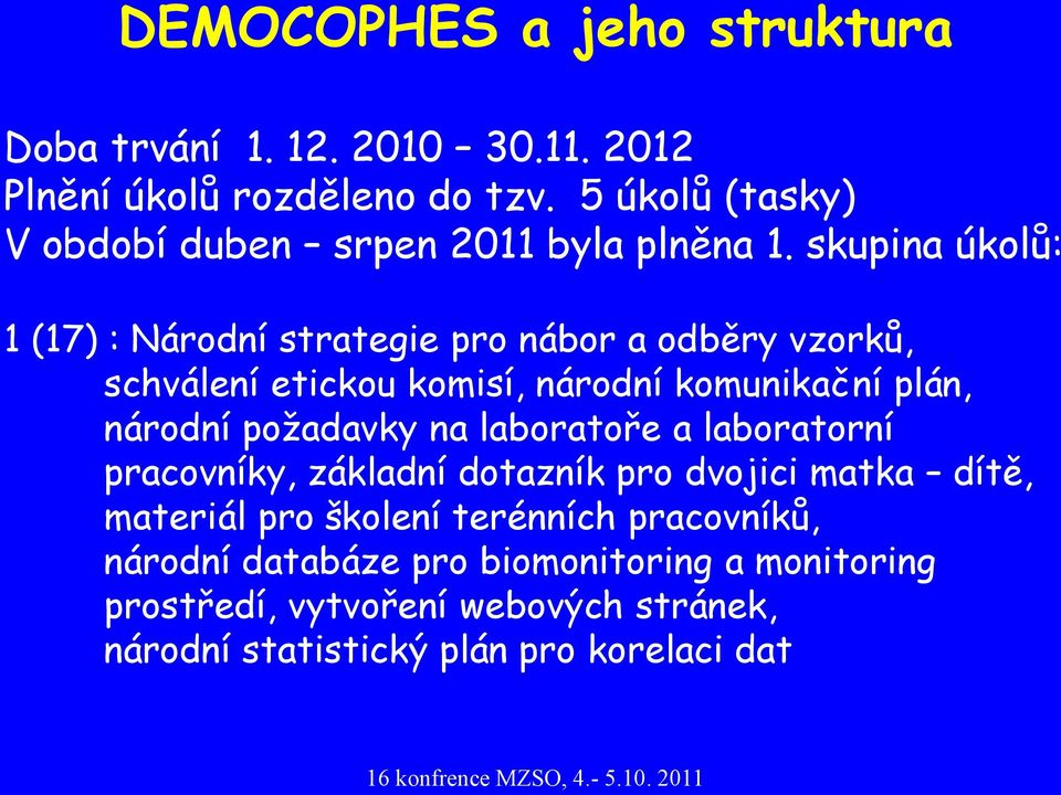 skupina úkolů: 1 (17) : Národní strategie pro nábor a odběry vzorků, schválení etickou komisí, národní komunikační plán, národní