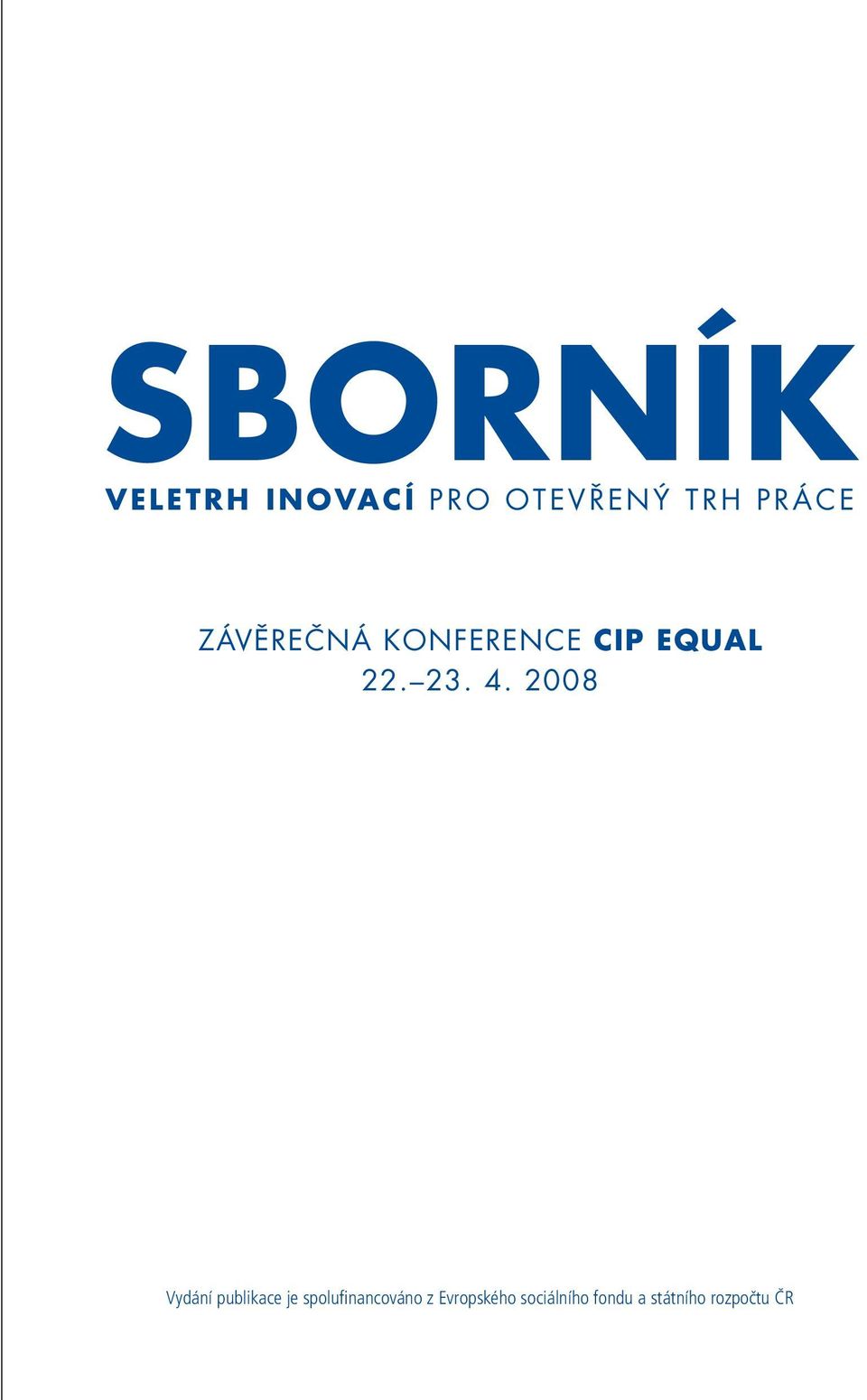 4. 2008 Vydání publikace je spolufi nancováno