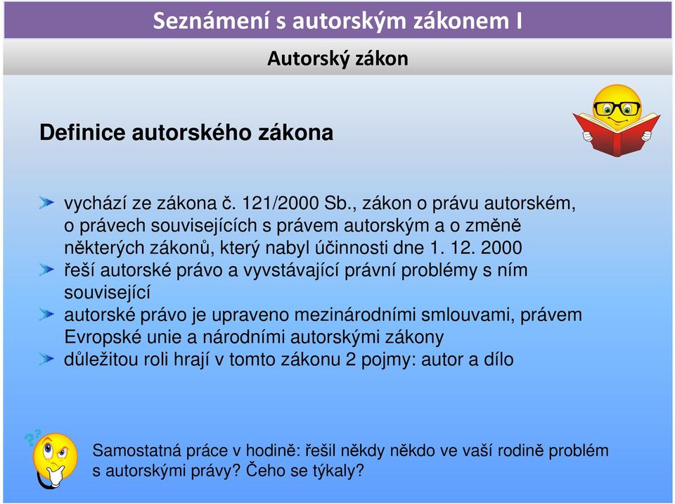 2000 řeší autorské právo a vyvstávající právní problémy s ním související autorské právo je upraveno mezinárodními smlouvami, právem