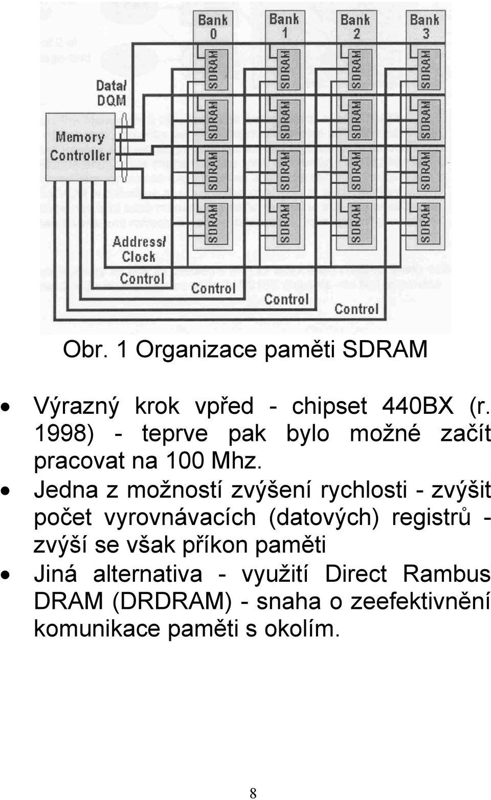 Jedna z možností zvýšení rychlosti - zvýšit počet vyrovnávacích (datových) registrů -