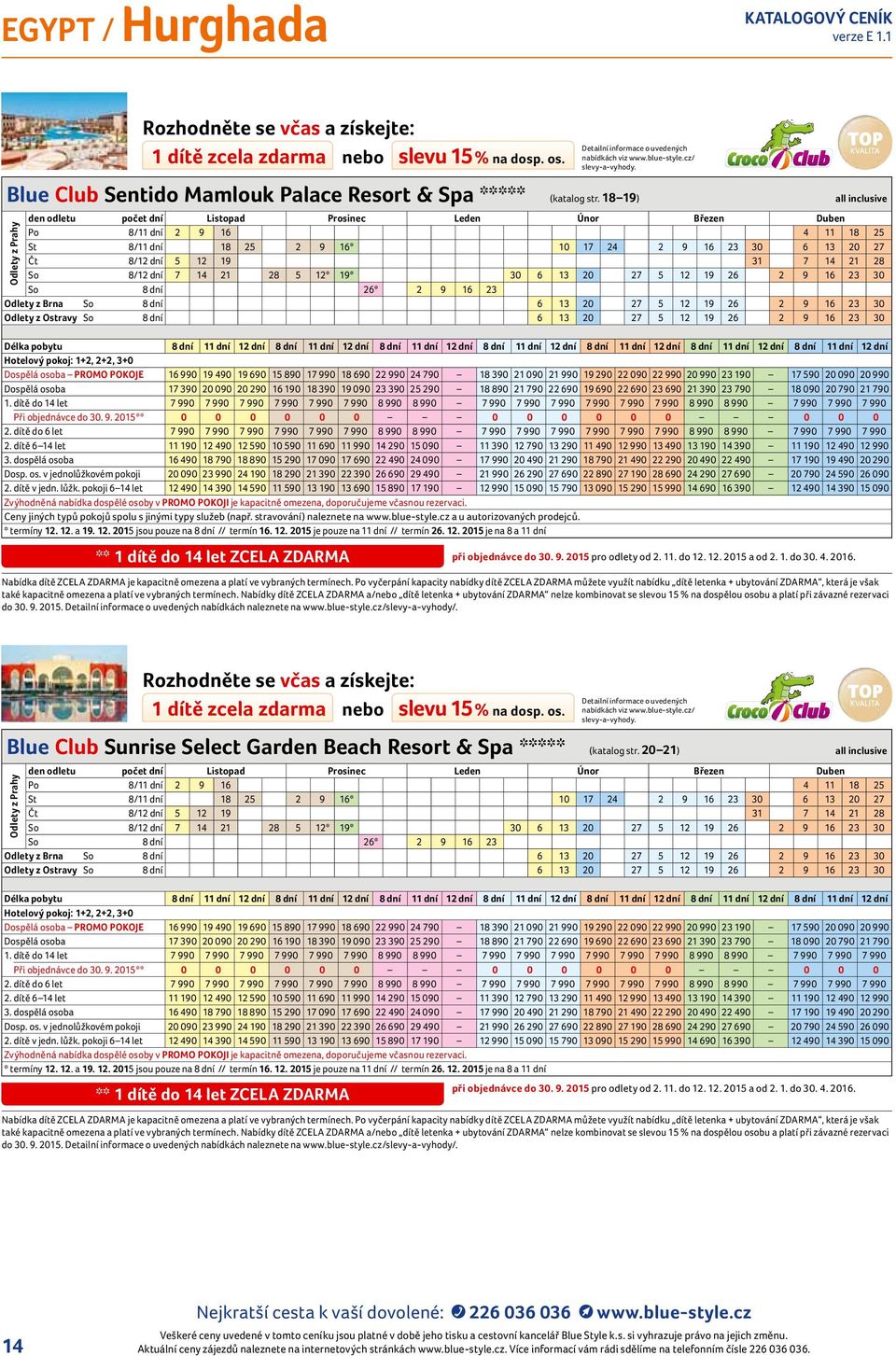 3 Odlety z Ostravy So 8 dní 6 13 2 27 5 12 19 26 2 9 16 23 3 Hotelový pokoj: 1+2, 2+2, 3+ Dospělá osoba PROMO POKOJE 16 99 19 49 19 69 15 89 17 99 18 69 22 99 24 79 18 39 21 9 21 99 19 29 22 9 22 99