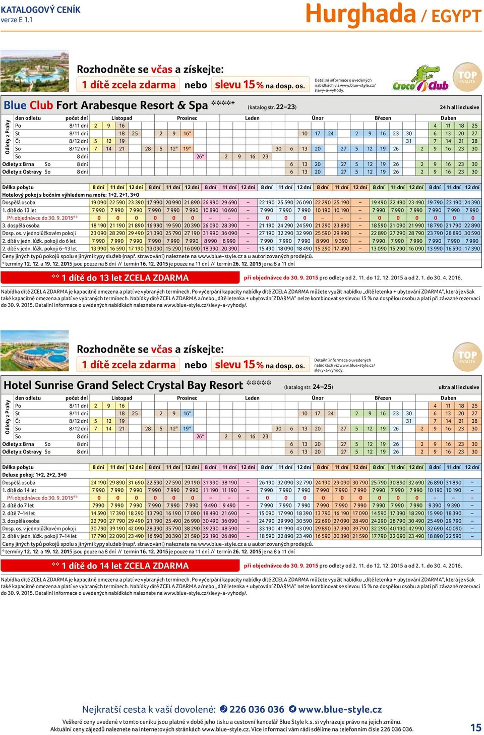 16 23 3 Odlety z Ostravy So 8 dní 6 13 2 27 5 12 19 26 2 9 16 23 3 Hotelový pokoj s bočním výhledem na moře: 1+2, 2+1, 3+ Dospělá osoba 19 9 22 59 23 39 17 99 2 99 21 89 26 99 29 69 22 19 25 59 26 9