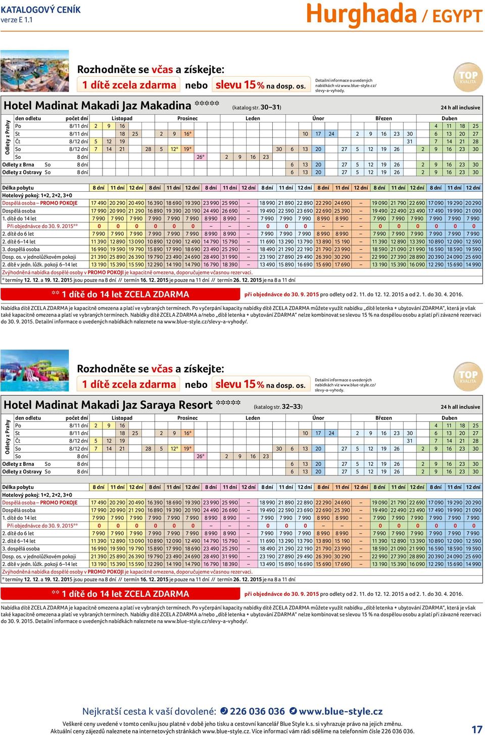 23 3 Odlety z Ostravy So 8 dní 6 13 2 27 5 12 19 26 2 9 16 23 3 Hotelový pokoj: 1+2, 2+2, 3+ Dospělá osoba PROMO POKOJE 17 49 2 29 2 49 16 39 18 69 19 39 23 99 25 99 18 99 21 89 22 89 22 29 24 69 19